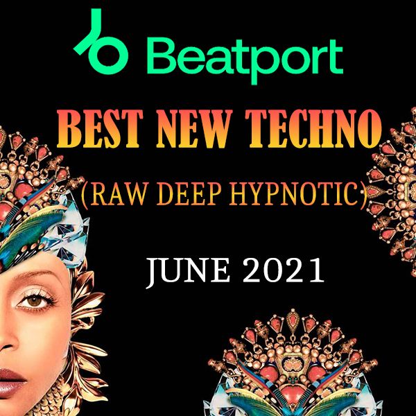 BEATPORT BEST NEW TECHNO (RAW DEEP HYPNOTIC) JUNE 2021 Free Download ...