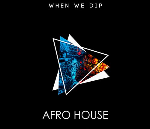 When We Dip Afro House 2023-09-17