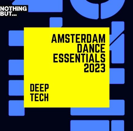 Nothing But… Amsterdam Dance Essentials 2023 Deep Tech