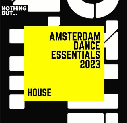 Nothing But… Amsterdam Dance Essentials 2023 House