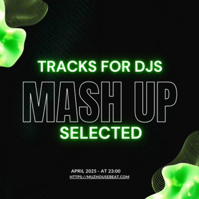 Mash up Selected April 2025 Tracks for djs