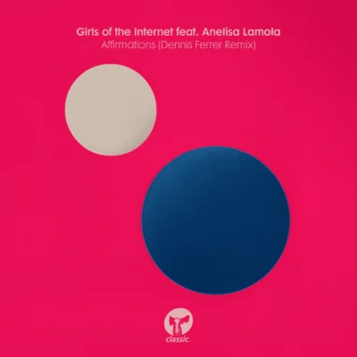 Affirmations - Dennis Ferrer Extended Remix by Dennis Ferrer, Girls of the Internet, Anelisa Lamola